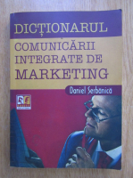 Anticariat: Daniel Serbanica - Dictionarul comunicarii integrate de marketing