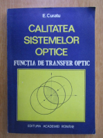 Anticariat: Eugen Curatu - Calitatea sistemelor optice. Functia de transfer optic
