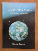 Ewald Frank - Viziunea 7000. Informatii globale