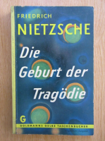 Friedrich Nietzsche - Die Geburt der Tragodie