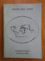 George Paul Huber - The International Monetary System. Economic and Social Changes in the World
