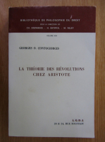 Georges D. Contogiorgis - La theorie des revolutions chez Aristote (volumul 22)