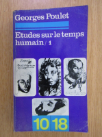 Georges Poulet - Etudes sur le temps humain (volumul 1)