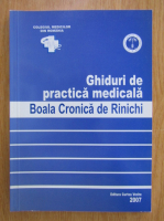 Ghiduri de practica medicinala. Boala cronica de rinichi