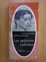 Anticariat: Guillaume Apollinaire - Les peintres cubistes