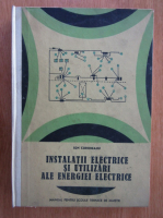 Ion Corodeanu - Instalatii electrice si utilizari ale energiei electrice
