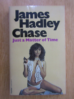 James Hadley Chase - Just a Matter of Time