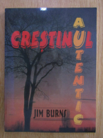 Jim Burns - Crestinul autentic