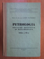 Lazar Pavelescu - Petrologia rocilor eruptive si metamorfice