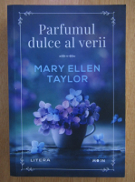 Anticariat: Mary Ellen Taylor - Parfumul dulce al verii