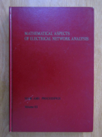 Mathematical Aspects of Electrical Network Analysis (volumul 2)