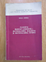 Anticariat: Mihail Cernea - Filozofia marxist-leninista. Materialismul dialectic si materialismul istoric
