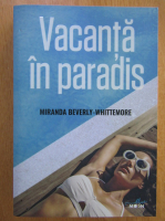 Miranda Beverly Whittemore - Vacanta in paradis