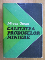 Mircea Guran - Calitatea produselor miniere