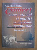 Anticariat: Nicolae Suta - Comert international si politici comerciale contemporane (volumul 2)