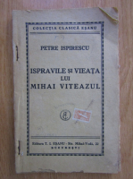 Anticariat: Petre Ispirescu - Ispravile si vieata lui Mihai Viteazul