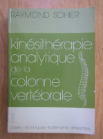 Raymond Sohier - La kinesitherapie analytique de la colonne vertebrale (volumul 1)