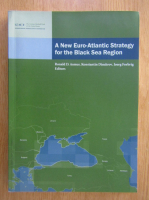 Anticariat: Ronald D. Asmus - A New Euro Atlantic Strategy for the Black Sea Region