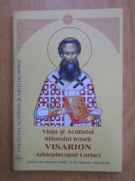 Viata si acatistul Sfantului Ierarh Visarion Arhiepiscopul Larisei