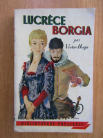 Anticariat: Victor Hugo - Lucrece Borgia