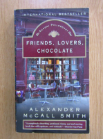 Alexander McCall Smith - Friends, Lovers, Chocolate