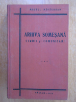 Arhiva Somesana. Studii si comunicari (volumul 3)