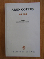 Aron Cotrus - Opere (volumul 1)