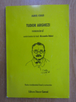 Anticariat: Aurel Ciulei - Tudor Arghezi, romancierul