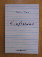 Anticariat: Clara Toma - Confesiune