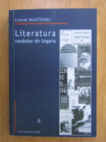Cornel Munteanu - Literatura romanilor din Ungaria (volumul 2)