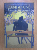 Anticariat: Dani Atkins - Asta-i povestea noastra