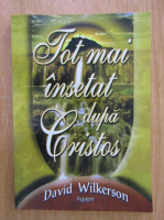 David Wilkerson - Tot mai insetat dupa Cristos
