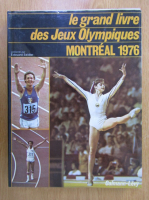 Edouard Seidler - Le grand livre des Jeux Olympiques. Montreal 1976