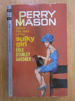 Erle Stanley Gardner - Perry Mason Solves the Case of the Sulky Girl