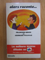 Anticariat: Francois Biron, Georges Folgoas - Alors raconte...