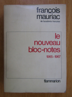 Francois Mauriac - Le nouveau bloc-notes 1965-1967