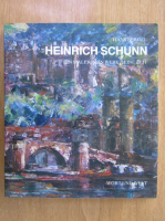 Hans Bergel - Heinrich Schunn. Ein Maler, Sein Werk, Seine Zeit