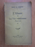 Henri de Regnier - L'Altana ou La Vie venitienne (volumul 2)