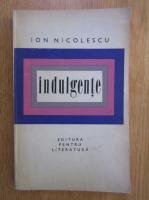Ion Nicolescu - Indulgente