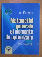 Ion Purcaru - Matematici generale si elemente de optimizare
