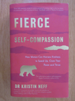 Kristin Neff - Fierce self-compassion