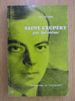 Luc Estang - Saint-Exupery par lui-meme