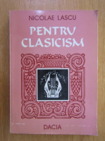Nicolae Lascu - Pentru clasicism