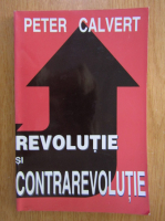 Anticariat: Peter Calvert - Revolutie si Contrarevolutie
