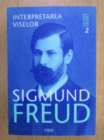 Sigmund Freud - Opere esentiale, volumul 2. Interpretarea viselor