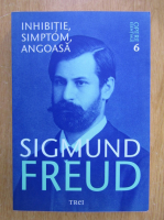 Anticariat: Sigmund Freud - Opere esentiale, volumul 6. Inhibitie, simptom, angoasa
