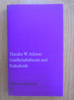 Theodor W. Adorno - Gesellschaftstheorie und Kulturkritik