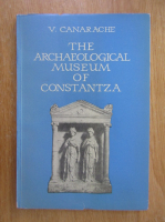 Anticariat: V. Canarache - The Archaeological Museum of Constantza
