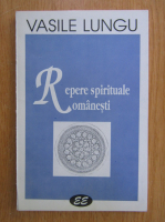 Anticariat: Vasile Lungu - Repere spirituale romanesti