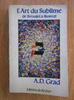 A. D. Grad - L'Art du Sublime de Betsalel a Moretti